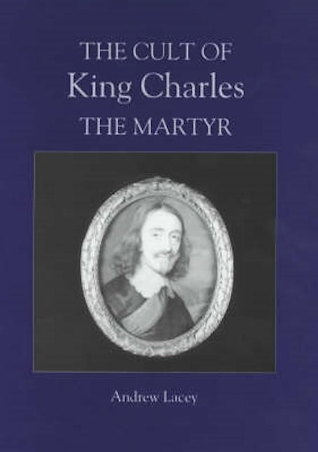 Book cover image for The Cult of King Charles the Martyr ISBN: 9780851159225